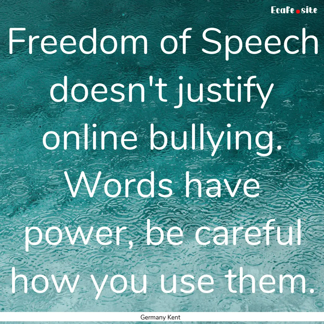 Freedom of Speech doesn't justify online.... : Quote by Germany Kent