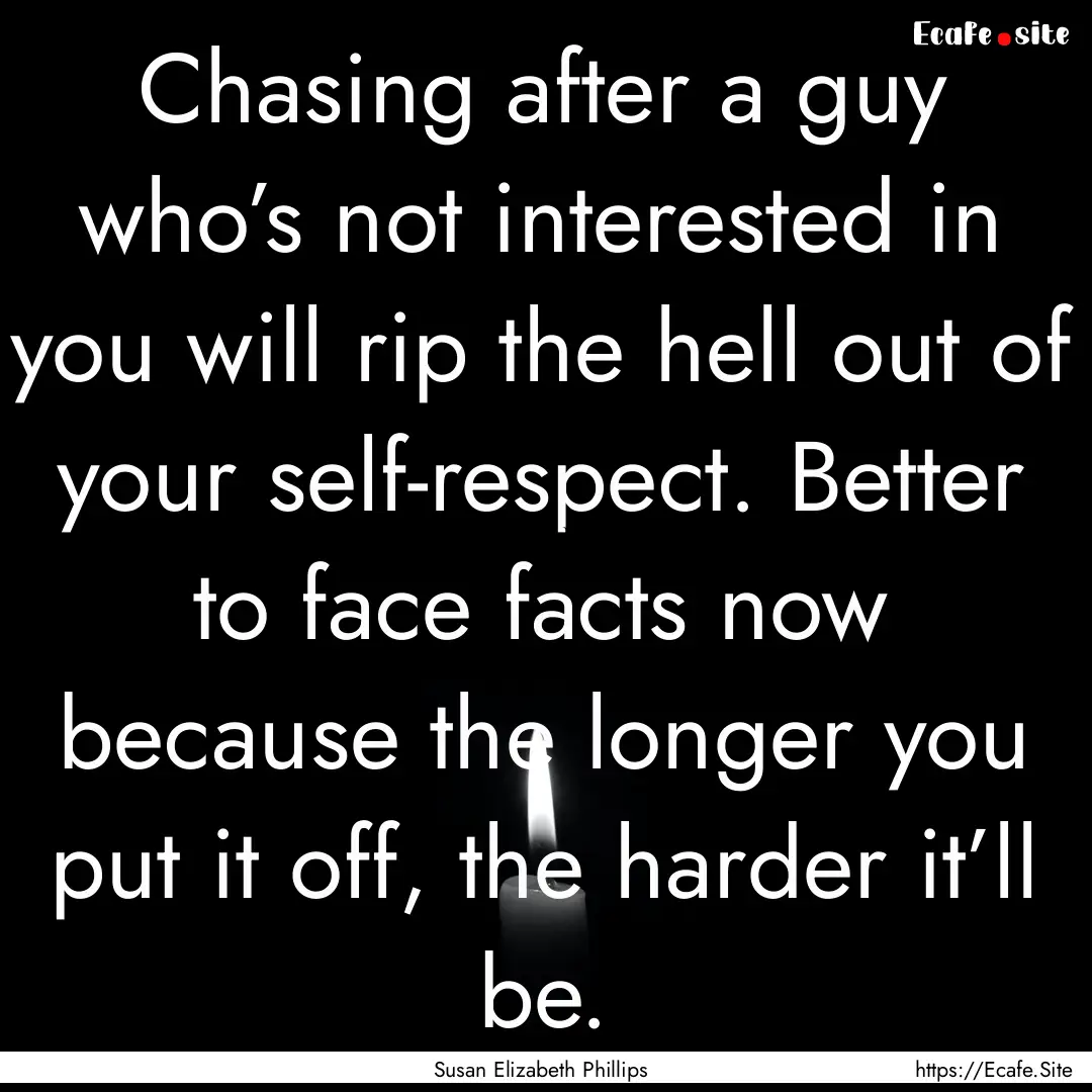 Chasing after a guy who’s not interested.... : Quote by Susan Elizabeth Phillips