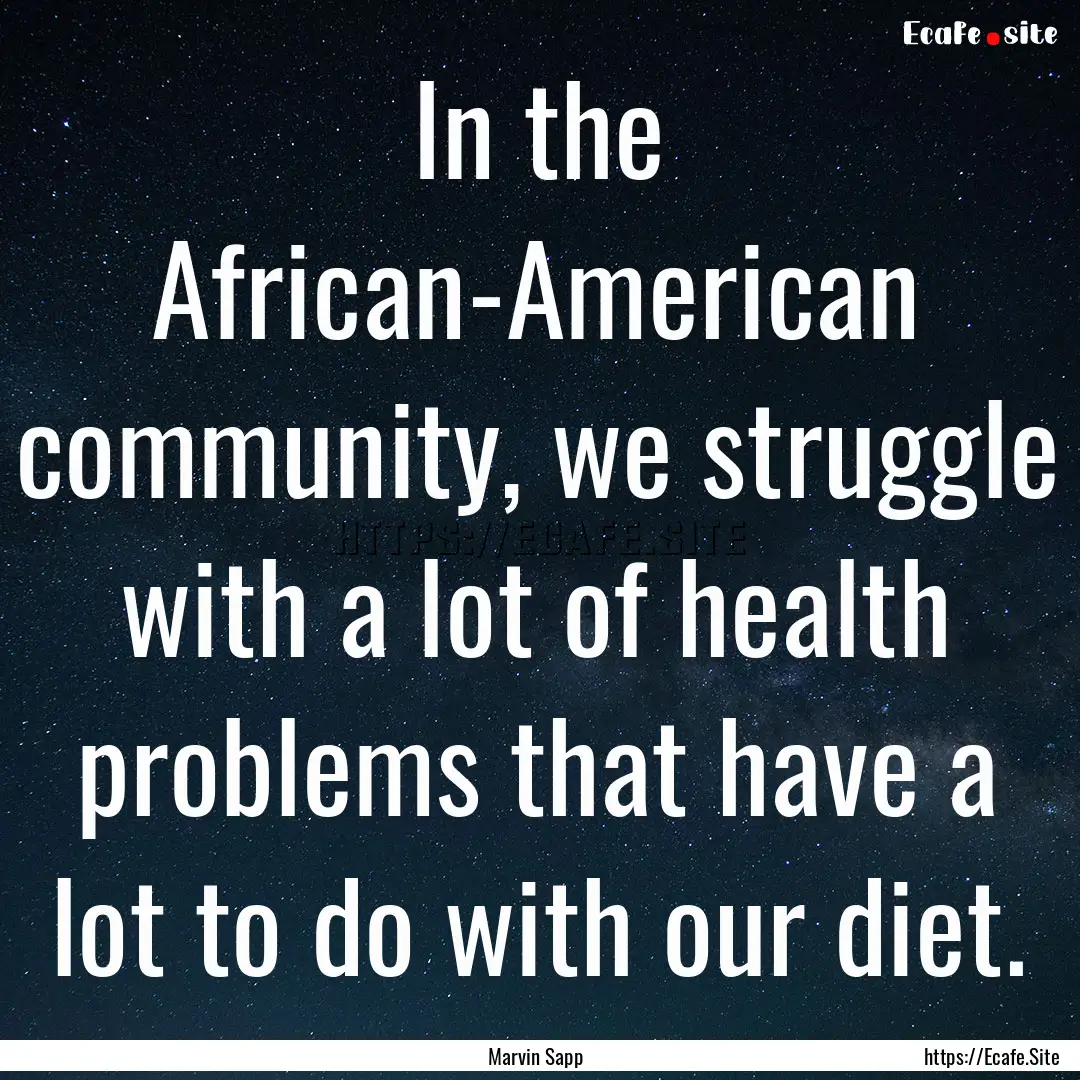 In the African-American community, we struggle.... : Quote by Marvin Sapp