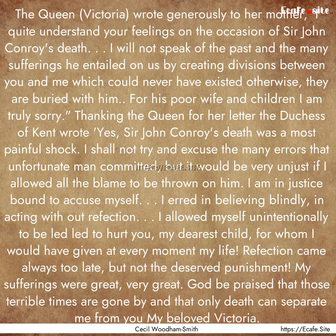 The Queen (Victoria) wrote generously to.... : Quote by Cecil Woodham-Smith