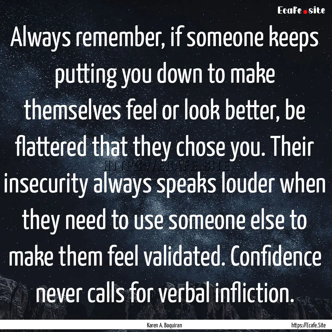 Always remember, if someone keeps putting.... : Quote by Karen A. Baquiran