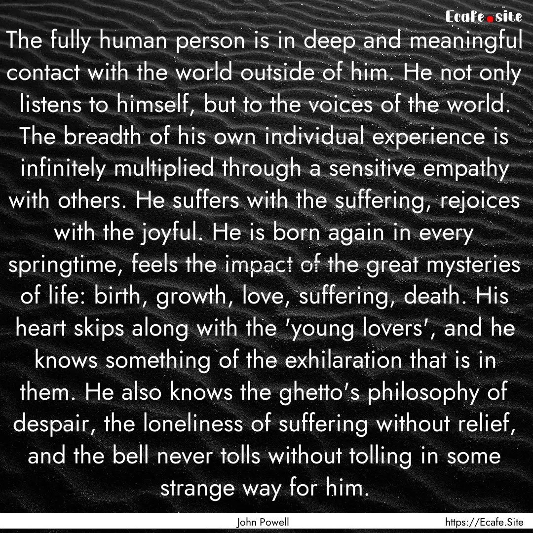 The fully human person is in deep and meaningful.... : Quote by John Powell