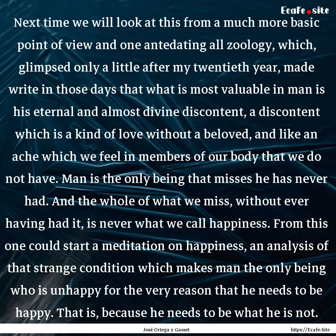 Next time we will look at this from a much.... : Quote by José Ortega y Gasset