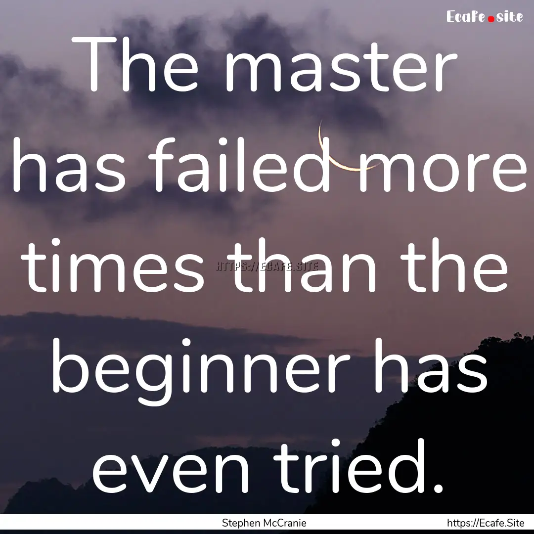 The master has failed more times than the.... : Quote by Stephen McCranie