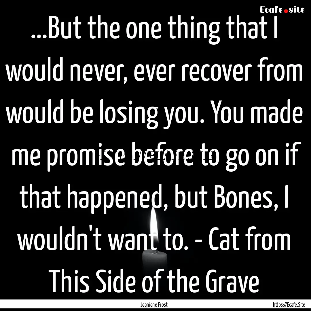 ...But the one thing that I would never,.... : Quote by Jeaniene Frost