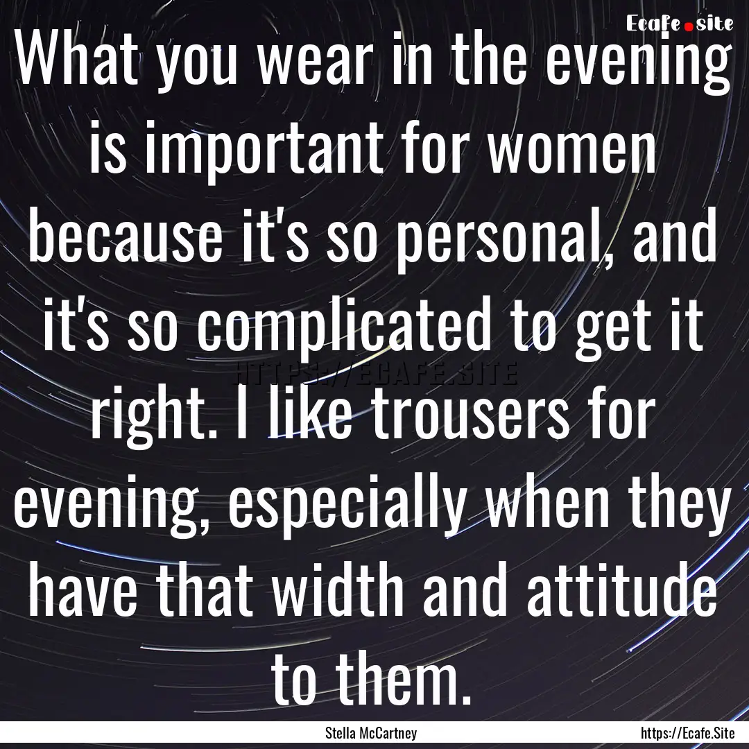 What you wear in the evening is important.... : Quote by Stella McCartney