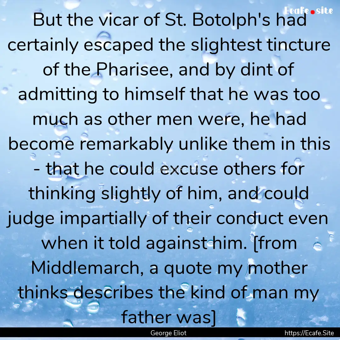 But the vicar of St. Botolph's had certainly.... : Quote by George Eliot