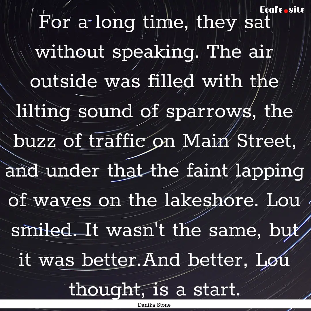 For a long time, they sat without speaking..... : Quote by Danika Stone