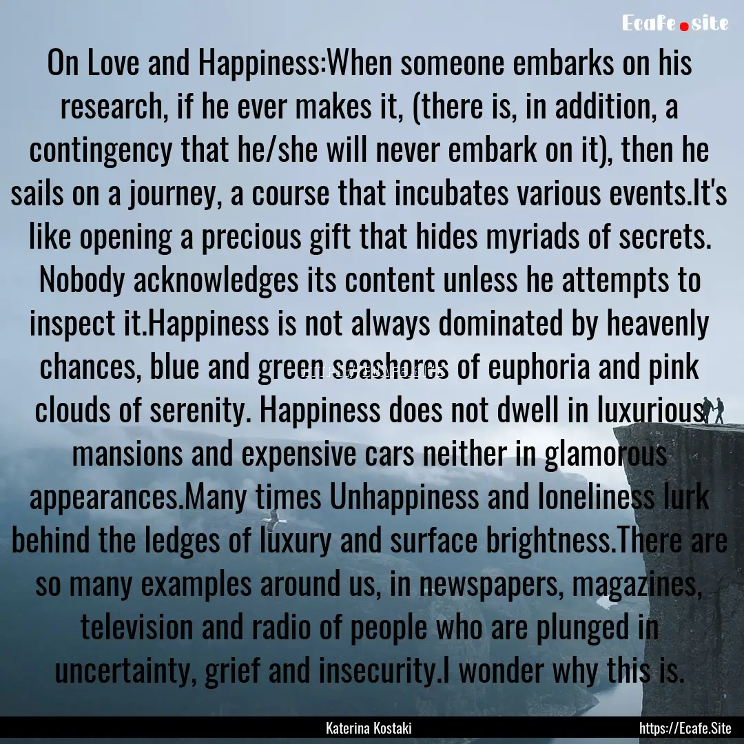 On Love and Happiness:When someone embarks.... : Quote by Katerina Kostaki