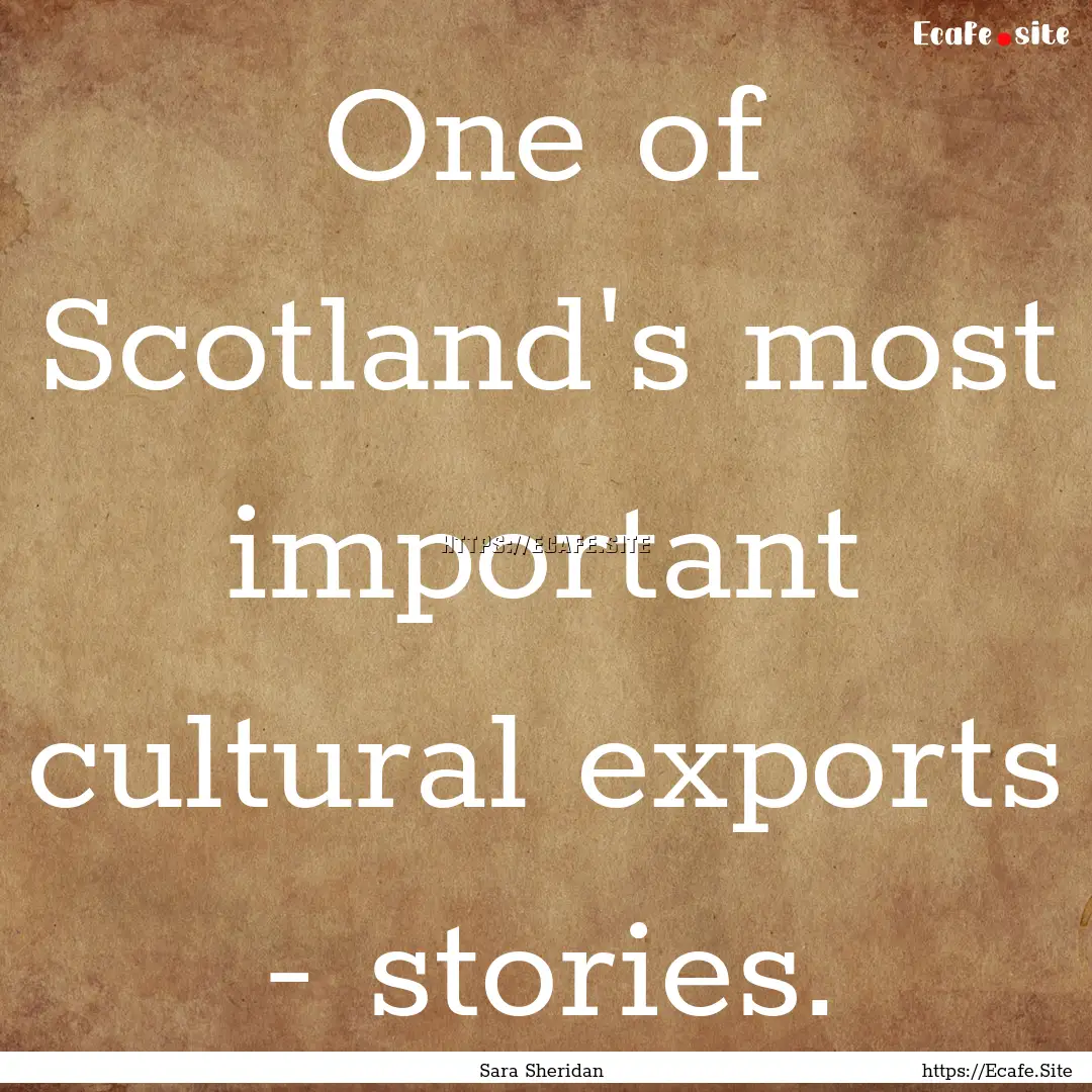 One of Scotland's most important cultural.... : Quote by Sara Sheridan