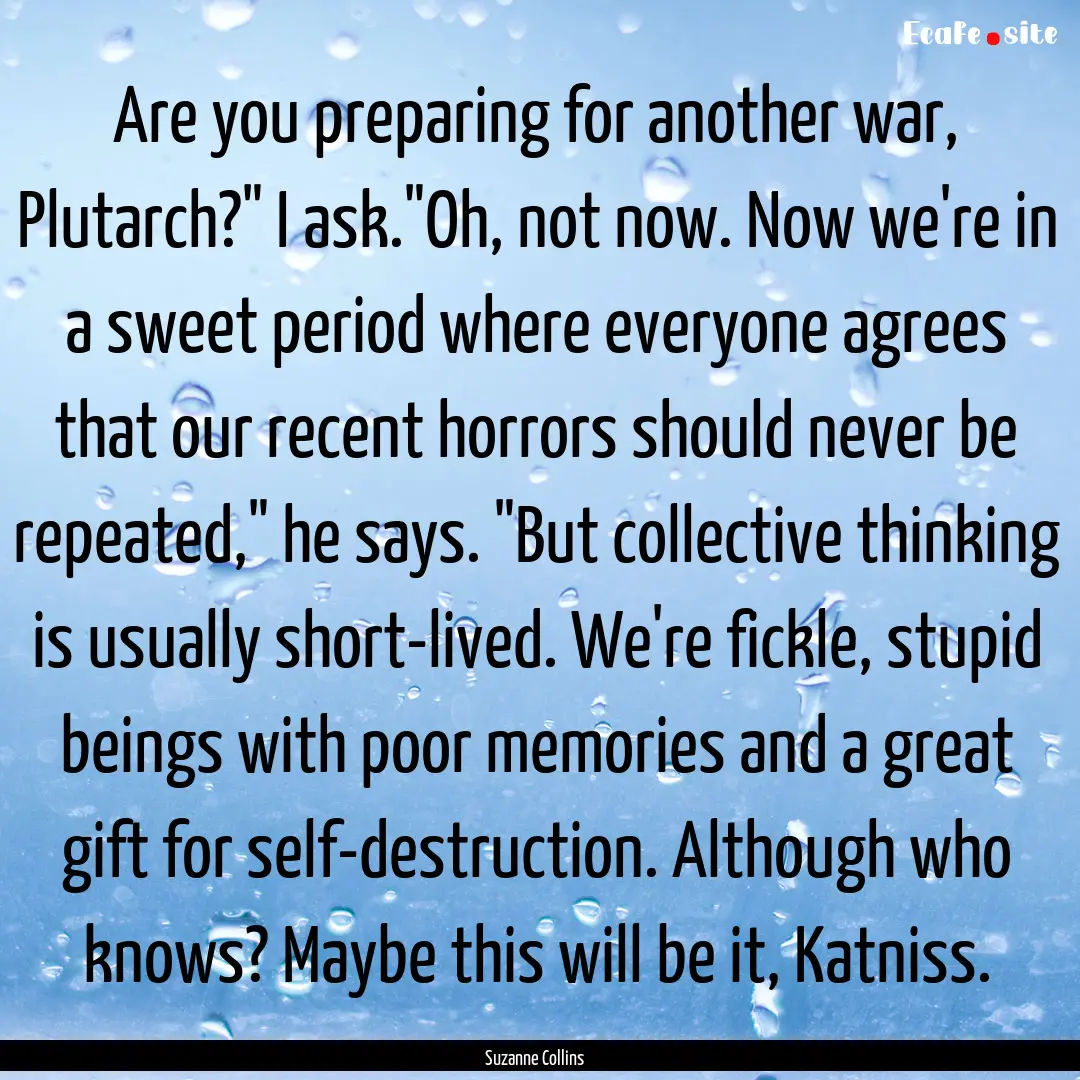 Are you preparing for another war, Plutarch?