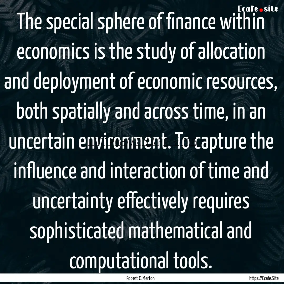 The special sphere of finance within economics.... : Quote by Robert C. Merton