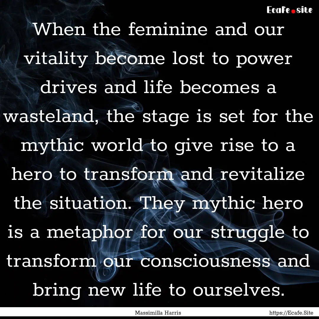 When the feminine and our vitality become.... : Quote by Massimilla Harris