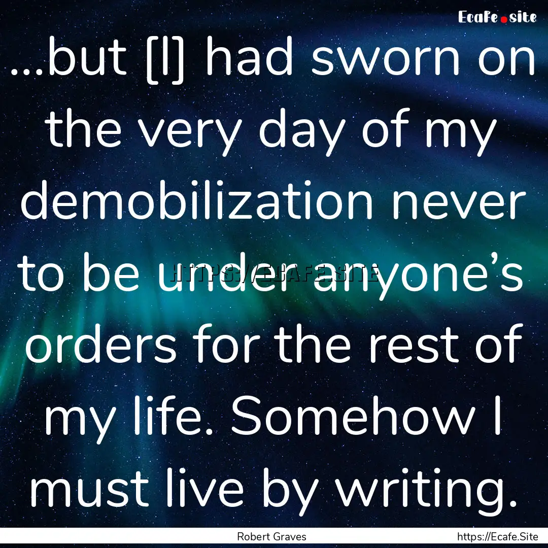 ...but [I] had sworn on the very day of my.... : Quote by Robert Graves