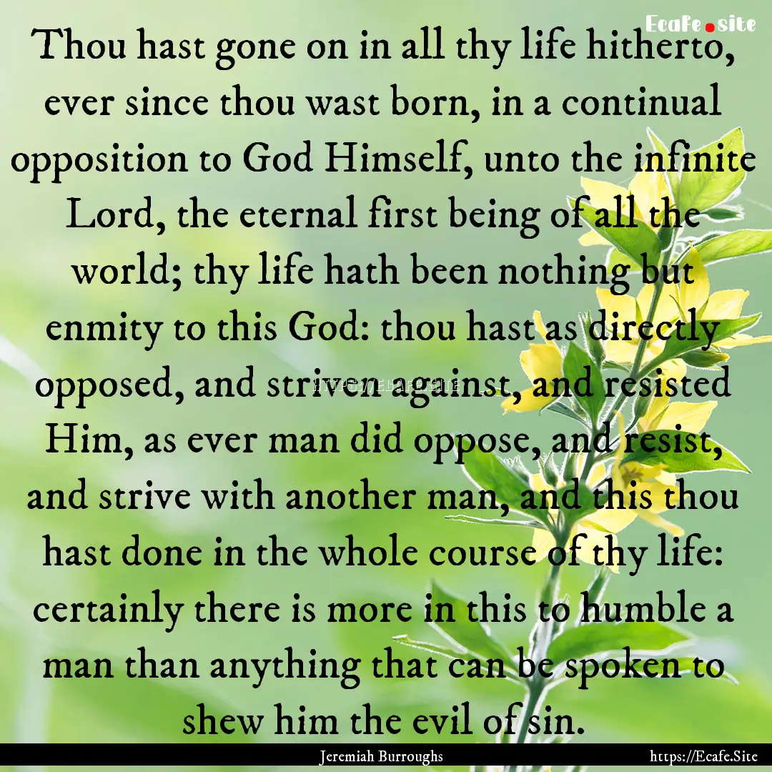 Thou hast gone on in all thy life hitherto,.... : Quote by Jeremiah Burroughs