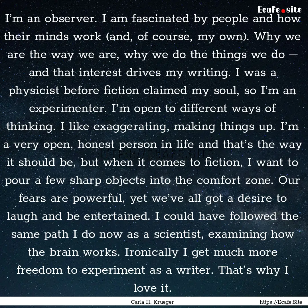 I’m an observer. I am fascinated by people.... : Quote by Carla H. Krueger