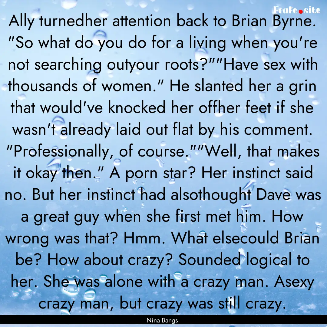 Ally turnedher attention back to Brian Byrne..... : Quote by Nina Bangs