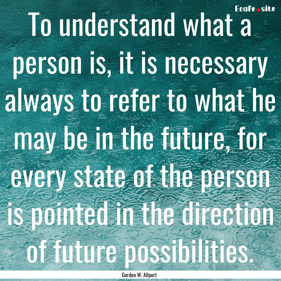 To understand what a person is, it is necessary.... : Quote by Gordon W. Allport