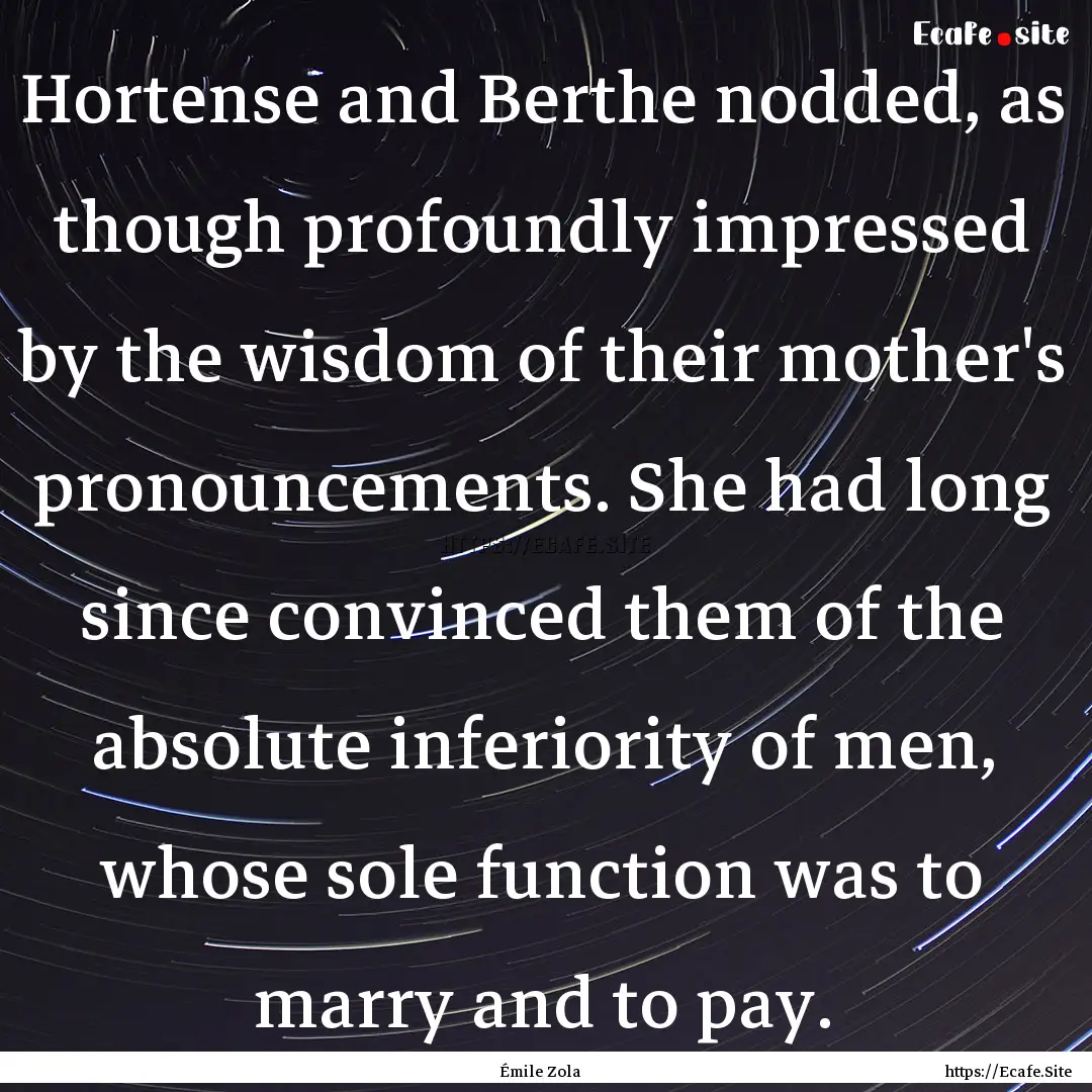 Hortense and Berthe nodded, as though profoundly.... : Quote by Émile Zola