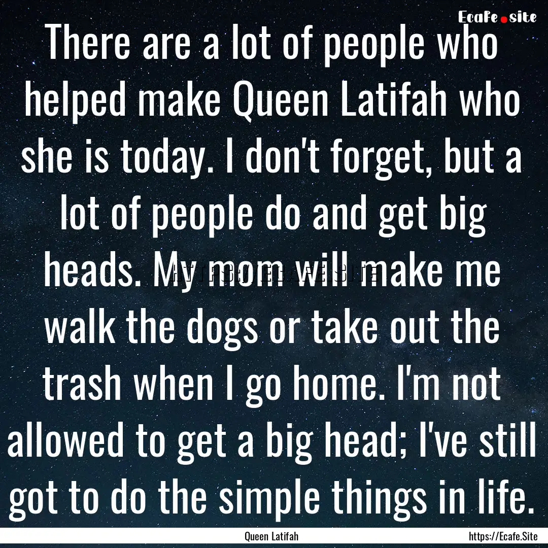 There are a lot of people who helped make.... : Quote by Queen Latifah