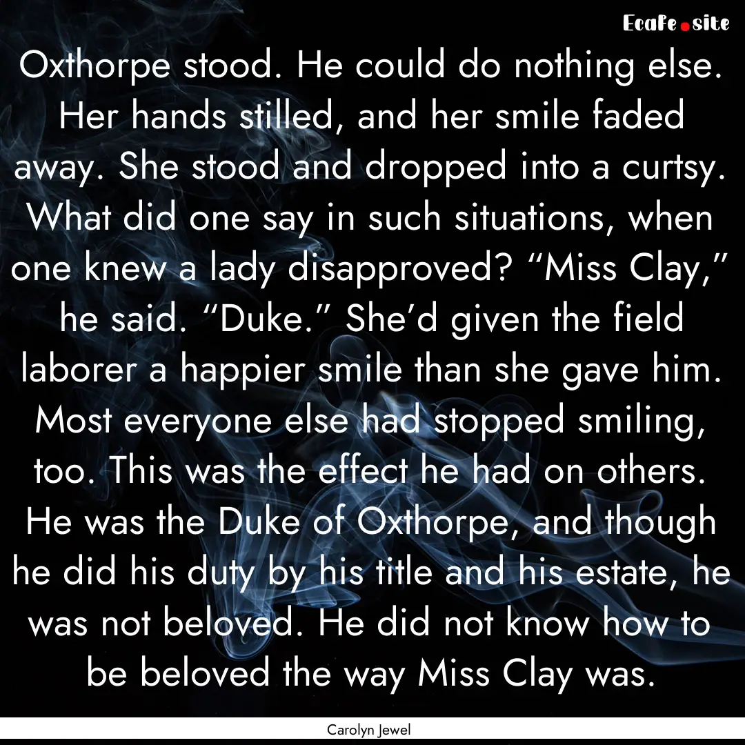 Oxthorpe stood. He could do nothing else..... : Quote by Carolyn Jewel