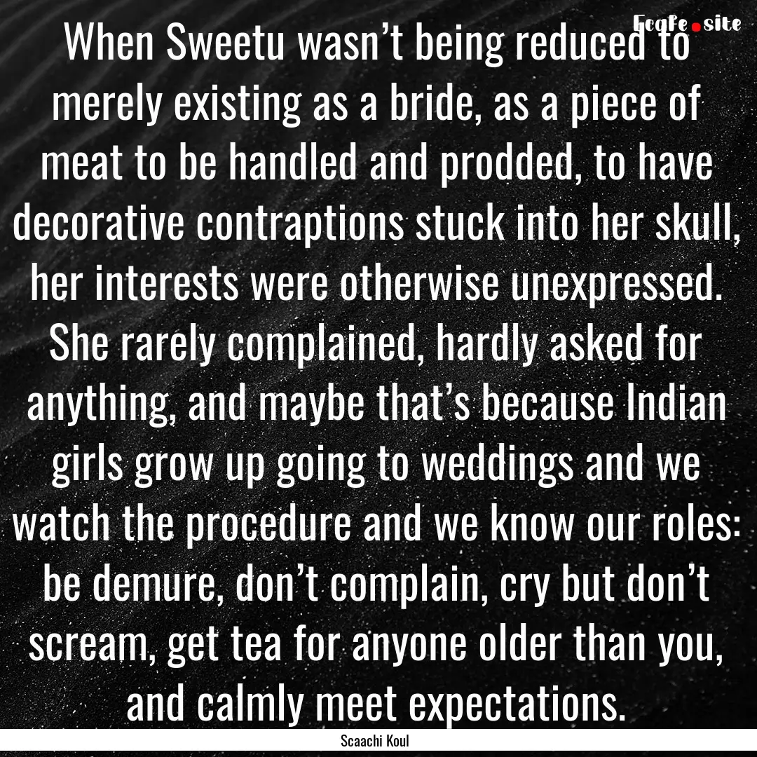 When Sweetu wasn’t being reduced to merely.... : Quote by Scaachi Koul