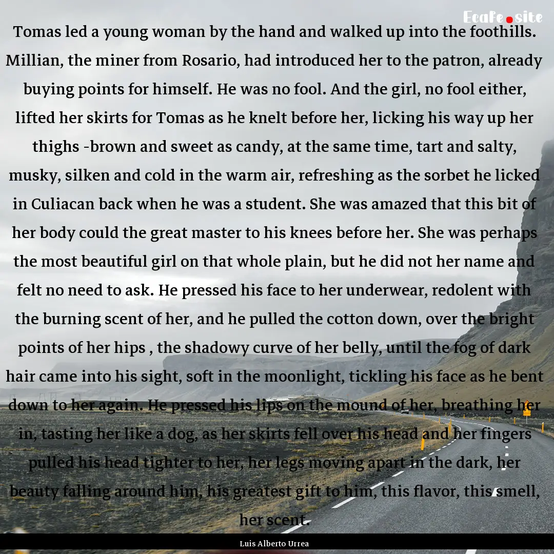 Tomas led a young woman by the hand and walked.... : Quote by Luis Alberto Urrea