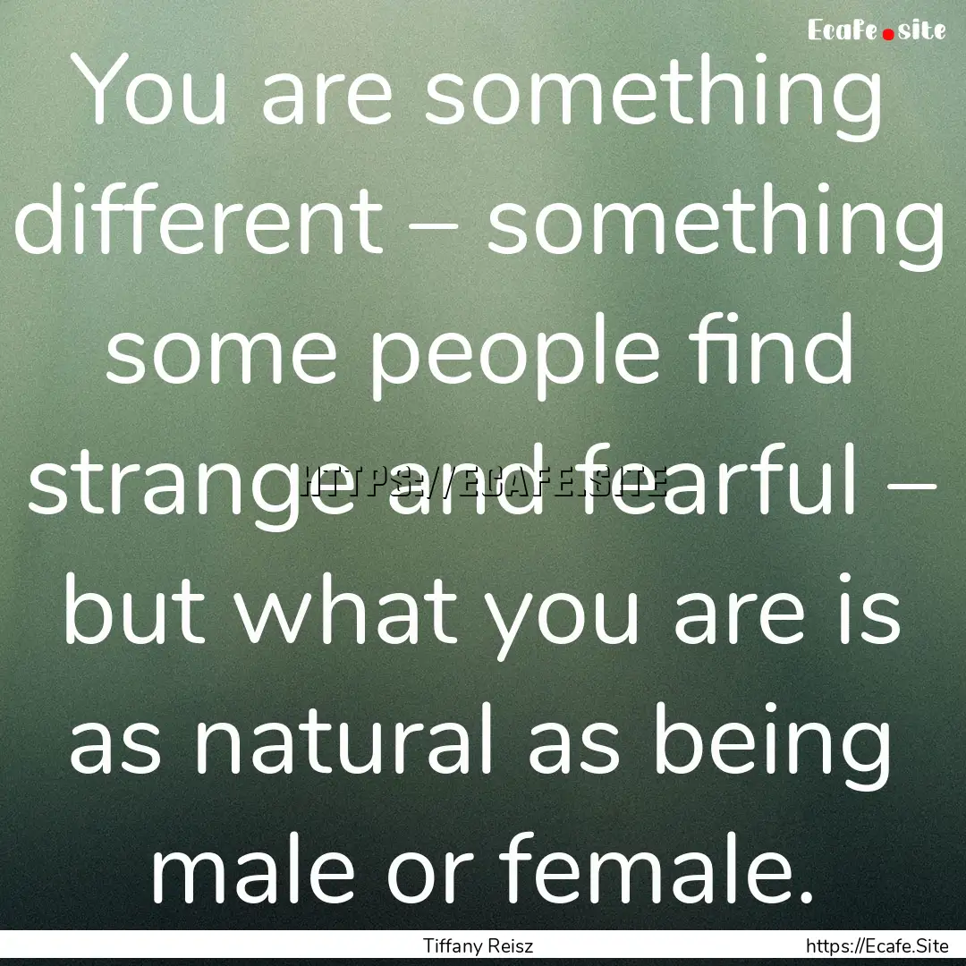 You are something different – something.... : Quote by Tiffany Reisz