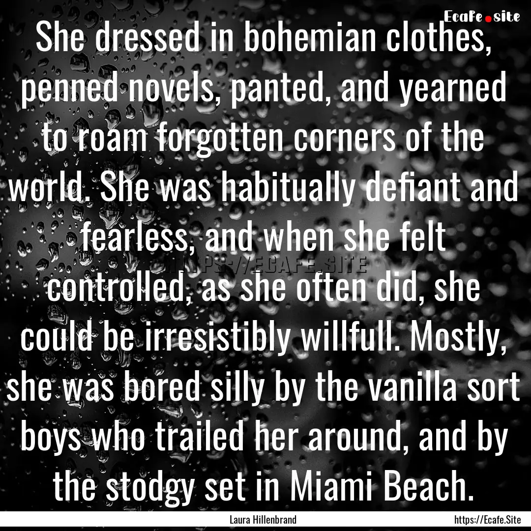 She dressed in bohemian clothes, penned novels,.... : Quote by Laura Hillenbrand