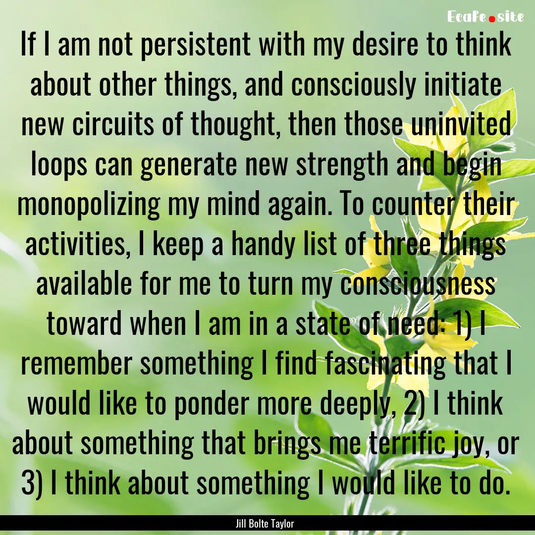 If I am not persistent with my desire to.... : Quote by Jill Bolte Taylor