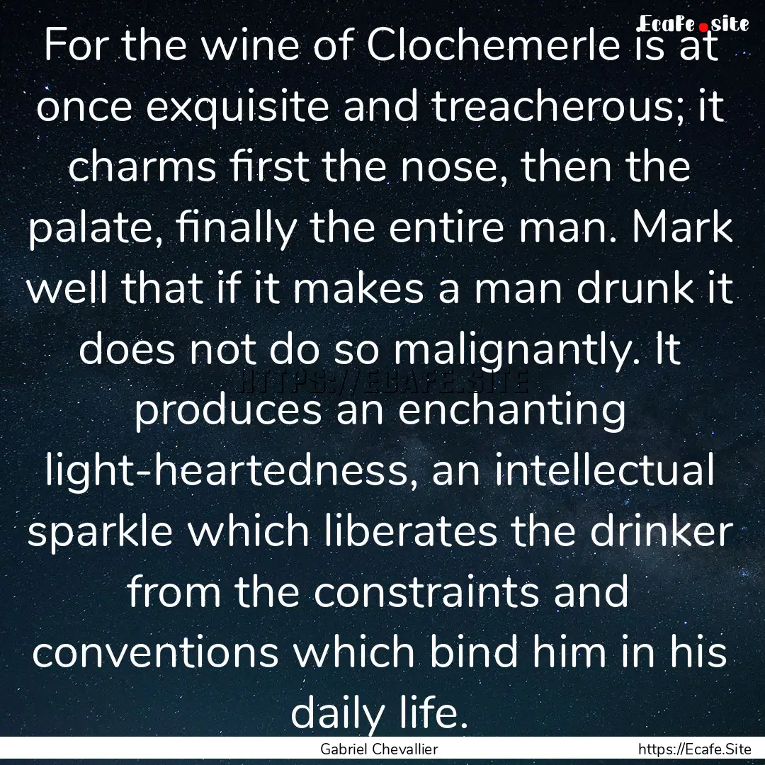 For the wine of Clochemerle is at once exquisite.... : Quote by Gabriel Chevallier