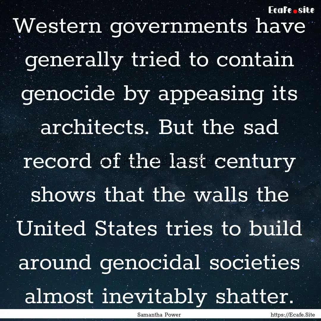 Western governments have generally tried.... : Quote by Samantha Power