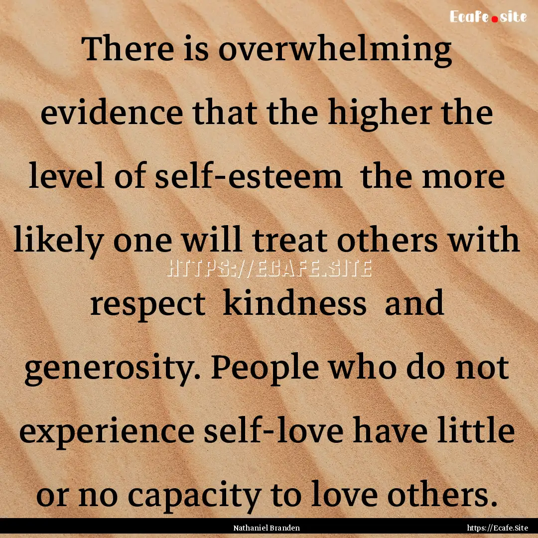 There is overwhelming evidence that the higher.... : Quote by Nathaniel Branden