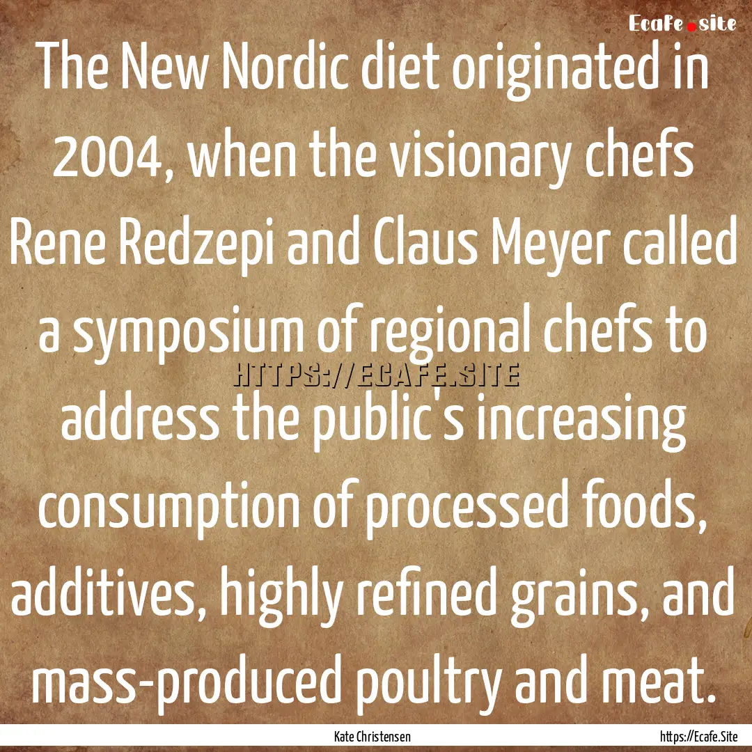 The New Nordic diet originated in 2004, when.... : Quote by Kate Christensen