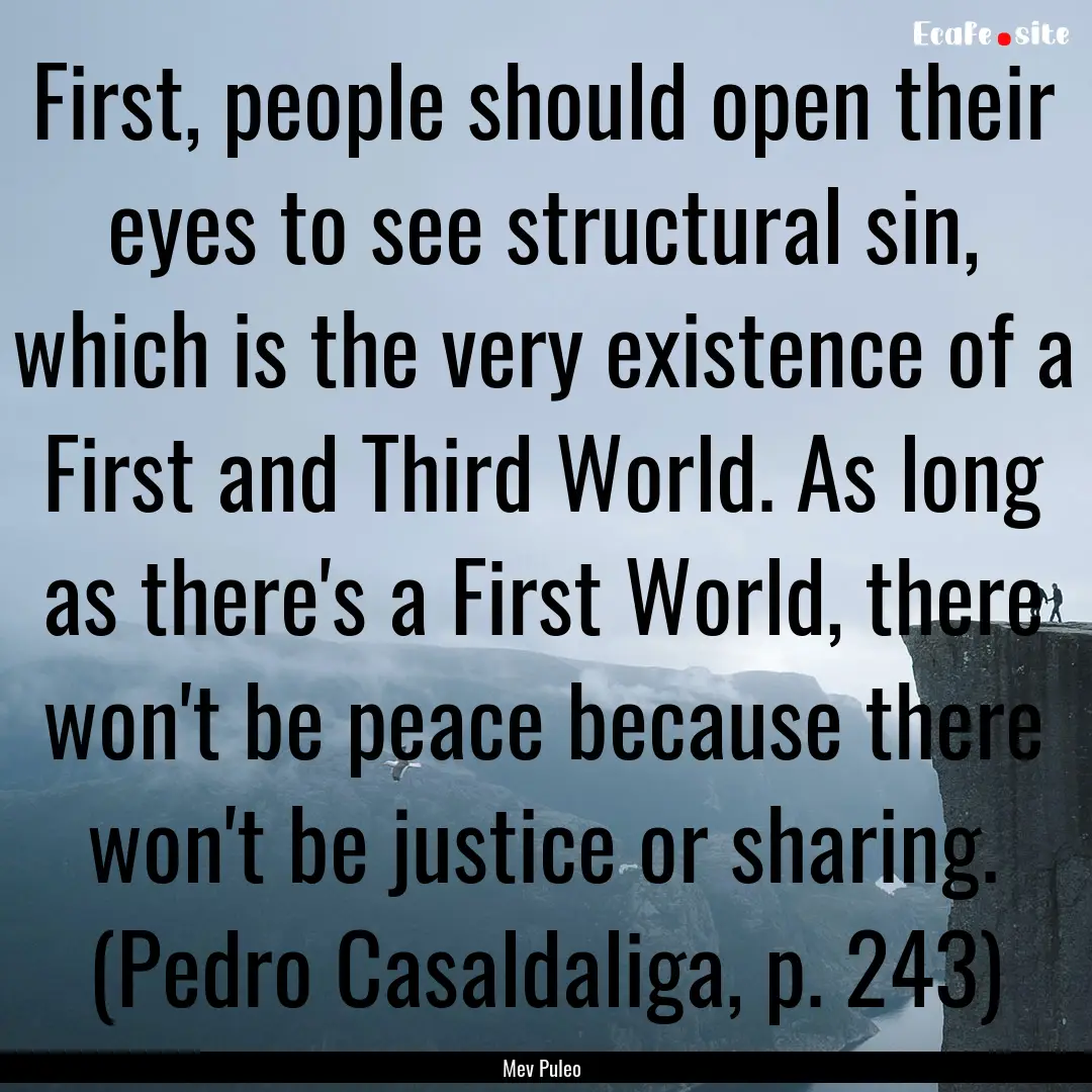 First, people should open their eyes to see.... : Quote by Mev Puleo