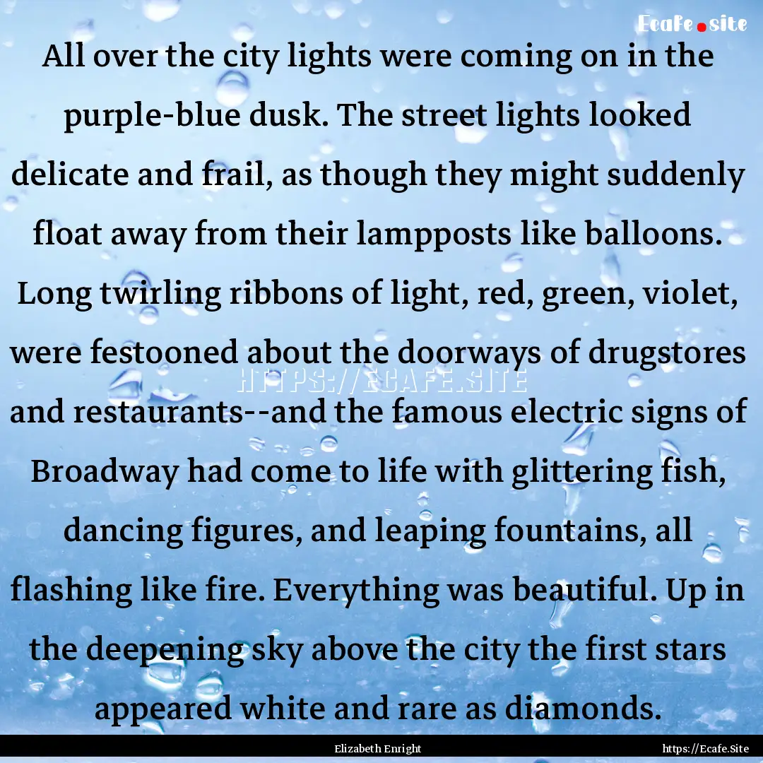 All over the city lights were coming on in.... : Quote by Elizabeth Enright