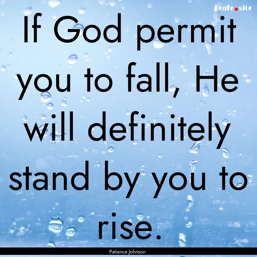 If God permit you to fall, He will definitely.... : Quote by Patience Johnson