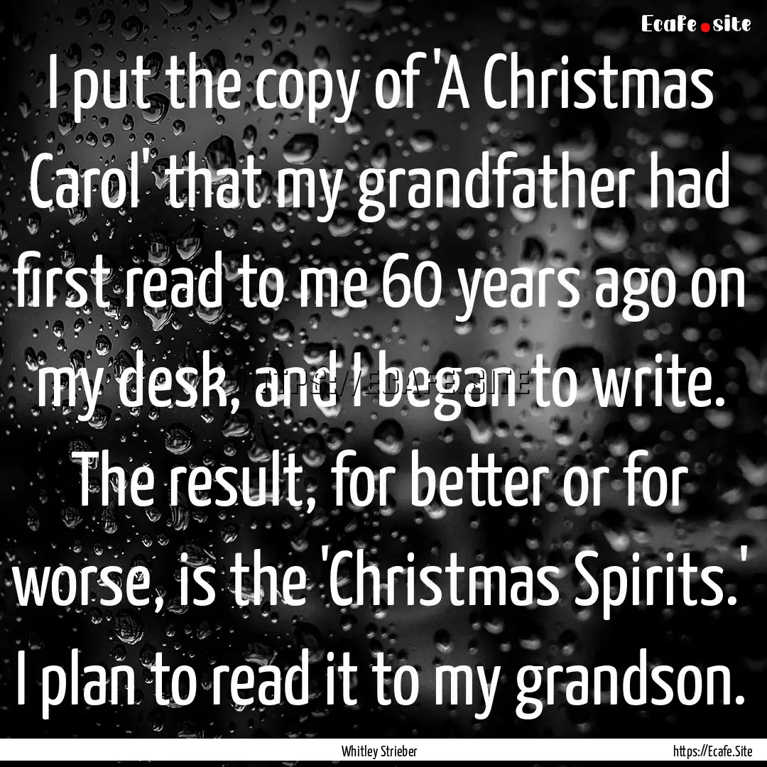 I put the copy of 'A Christmas Carol' that.... : Quote by Whitley Strieber