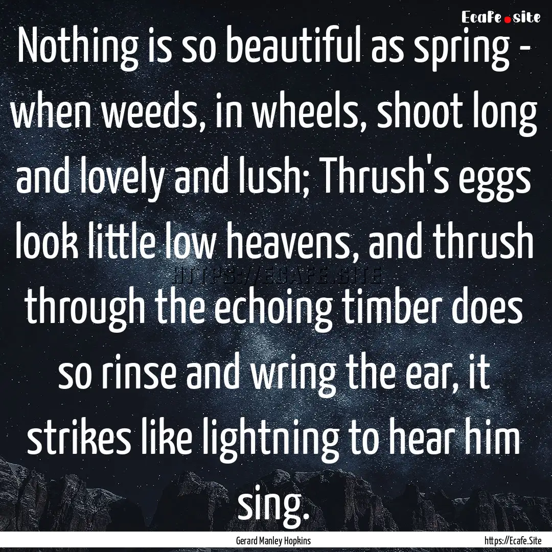 Nothing is so beautiful as spring - when.... : Quote by Gerard Manley Hopkins