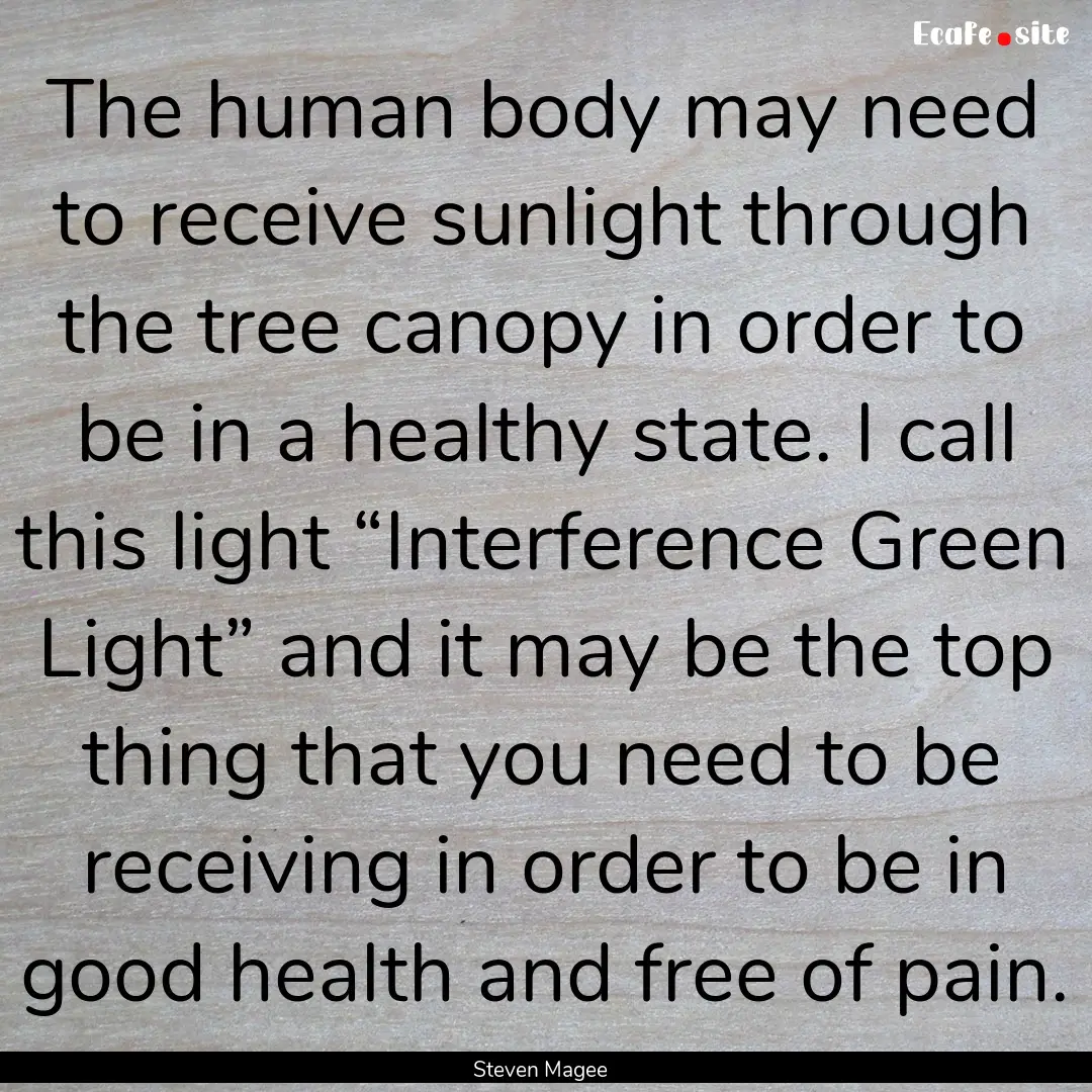 The human body may need to receive sunlight.... : Quote by Steven Magee