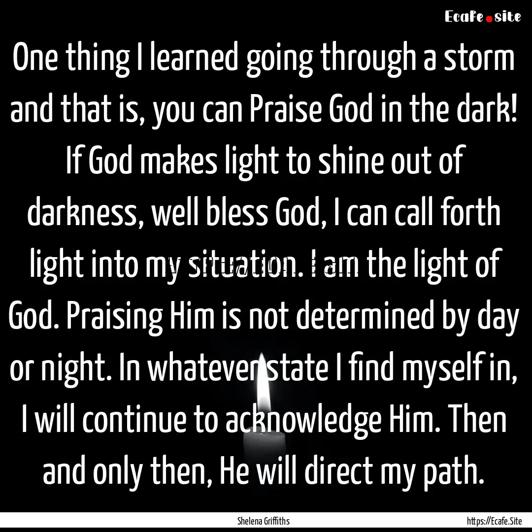 One thing I learned going through a storm.... : Quote by Shelena Griffiths