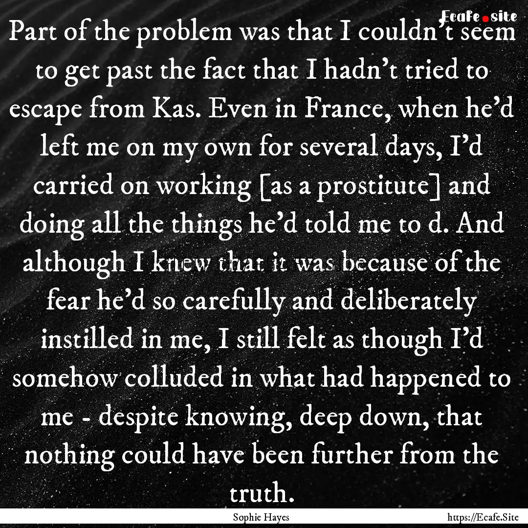 Part of the problem was that I couldn't seem.... : Quote by Sophie Hayes