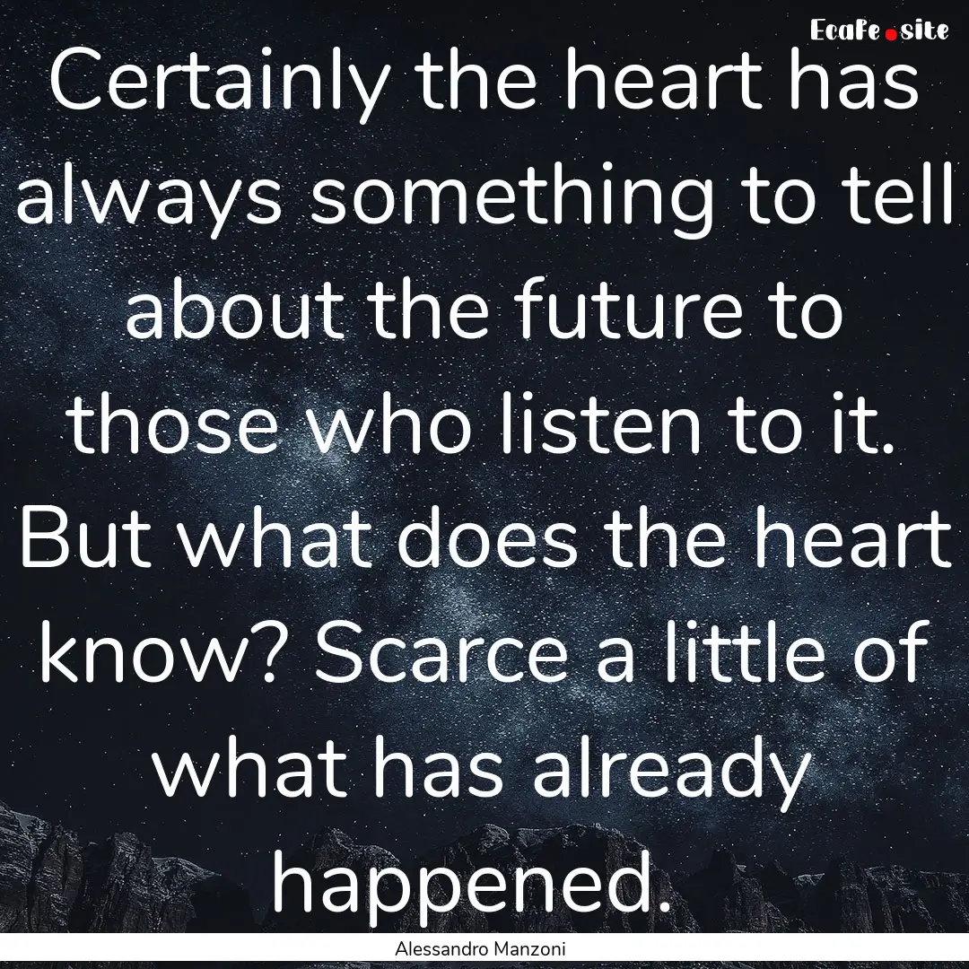 Certainly the heart has always something.... : Quote by Alessandro Manzoni