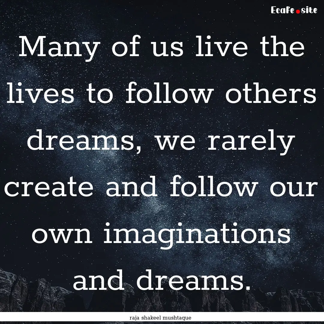 Many of us live the lives to follow others.... : Quote by raja shakeel mushtaque