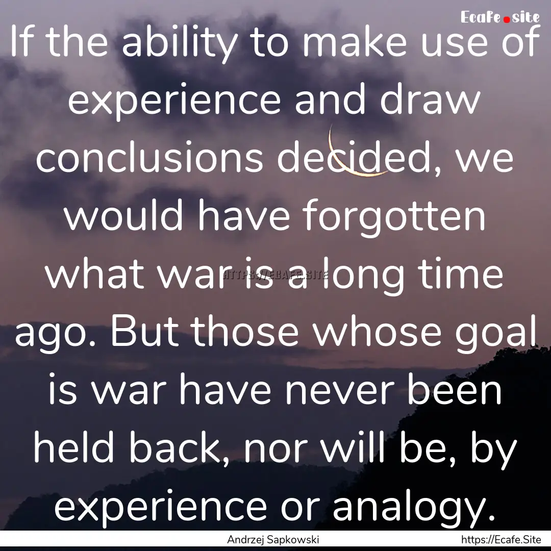 If the ability to make use of experience.... : Quote by Andrzej Sapkowski