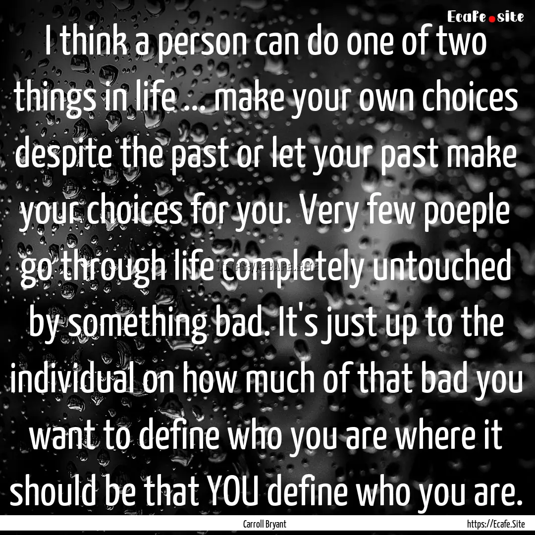 I think a person can do one of two things.... : Quote by Carroll Bryant