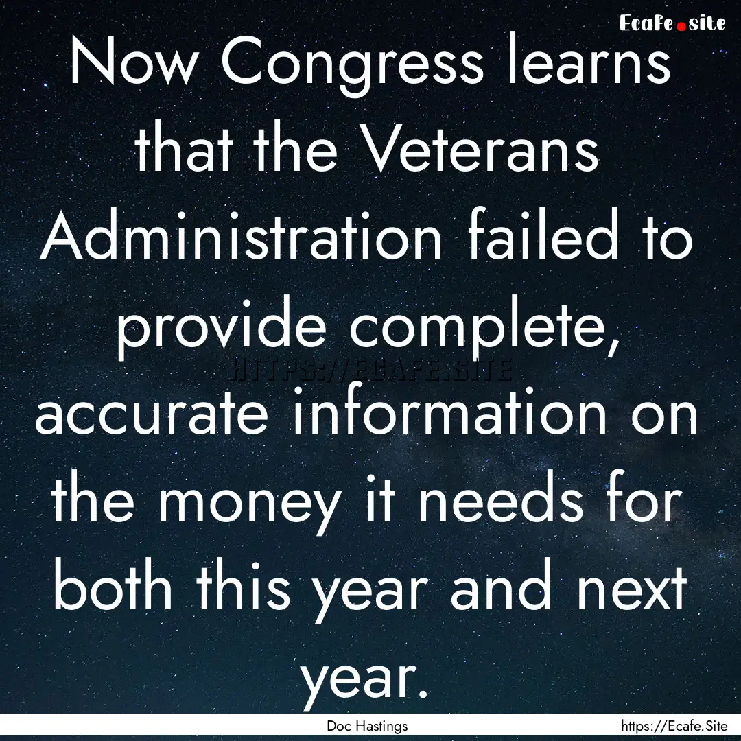 Now Congress learns that the Veterans Administration.... : Quote by Doc Hastings