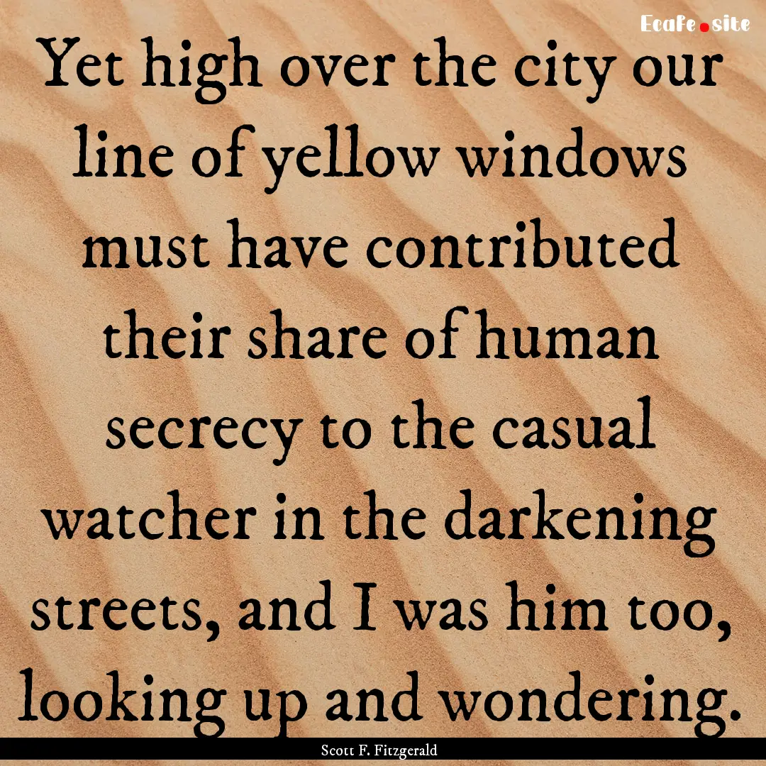 Yet high over the city our line of yellow.... : Quote by Scott F. Fitzgerald