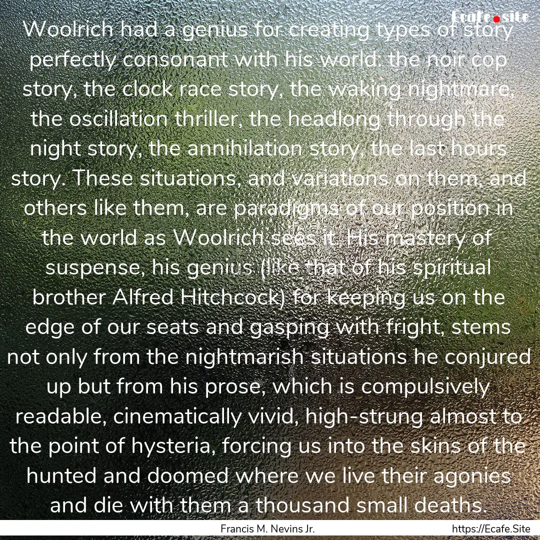 Woolrich had a genius for creating types.... : Quote by Francis M. Nevins Jr.