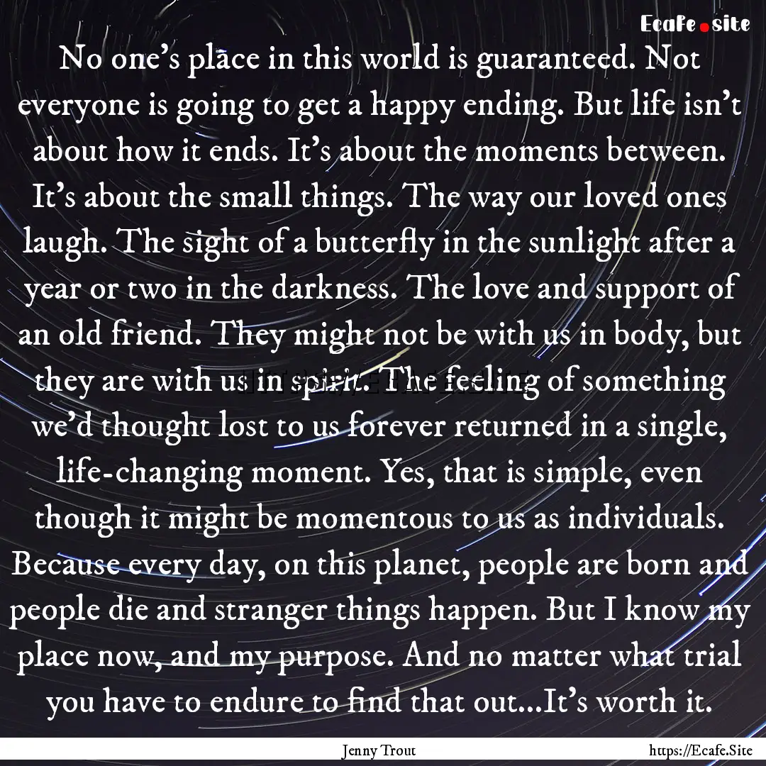 No one's place in this world is guaranteed..... : Quote by Jenny Trout